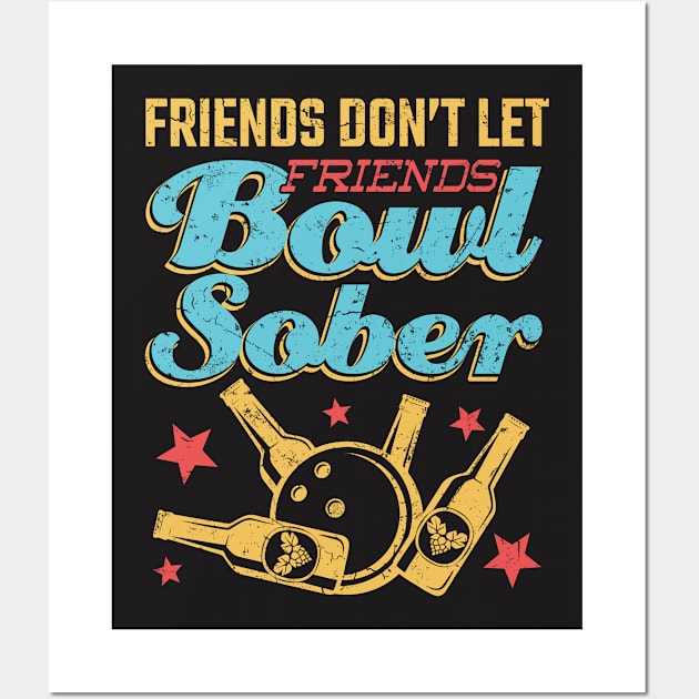 Drinking Bowling Shirt - Friends Don't Let Friends Bowl Wall Art by redbarron